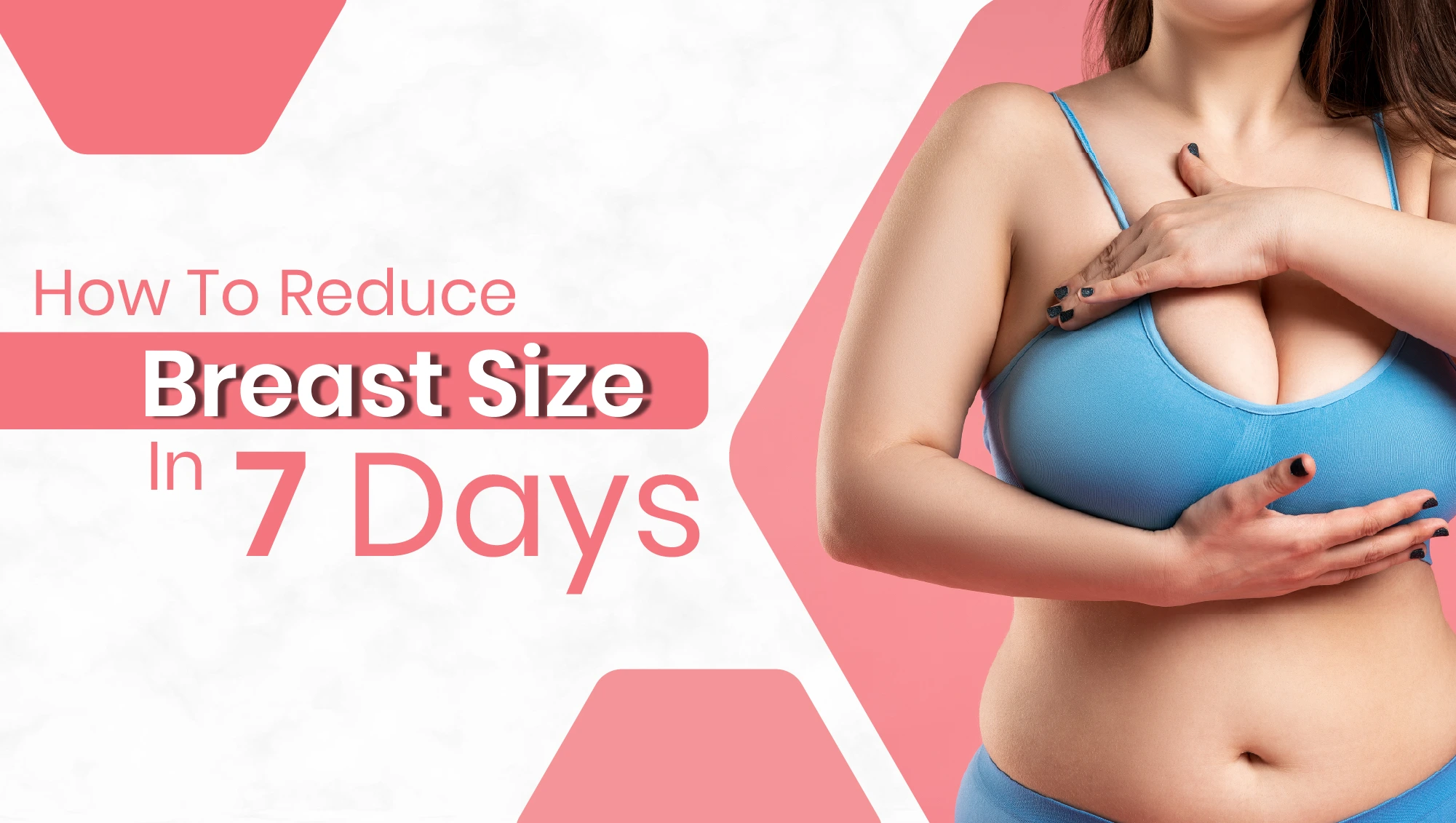 How To Reduce Breast Size In 7 Days?