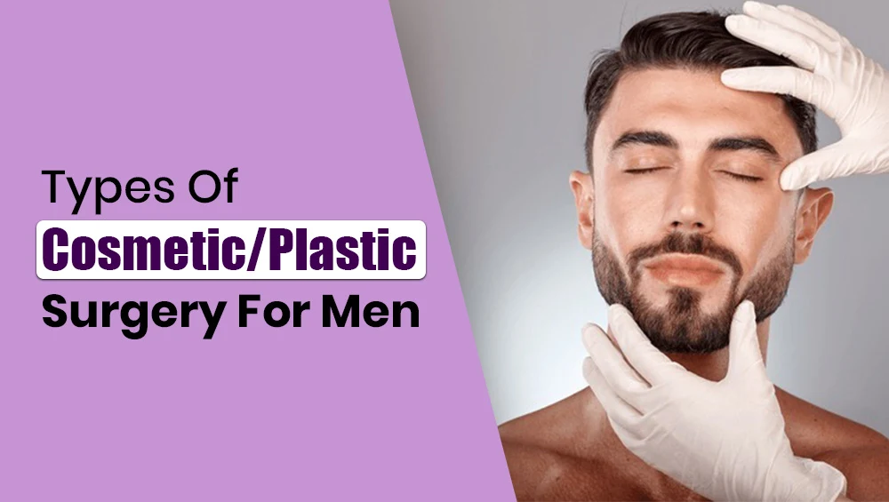 Types Of Cosmetic-Plastic Surgery For Men