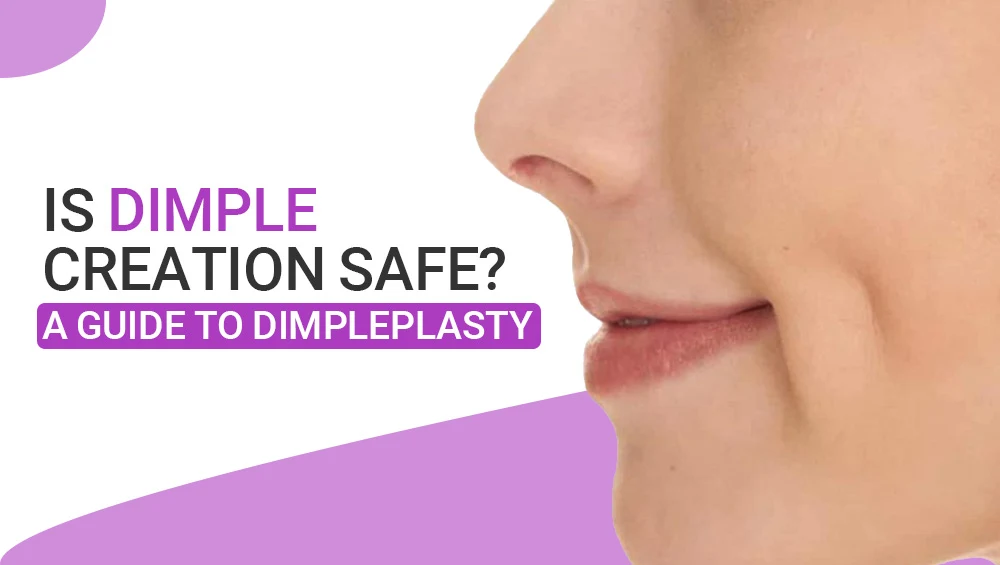 Is Dimple Creation Safe? A Guide to Dimpleplasty