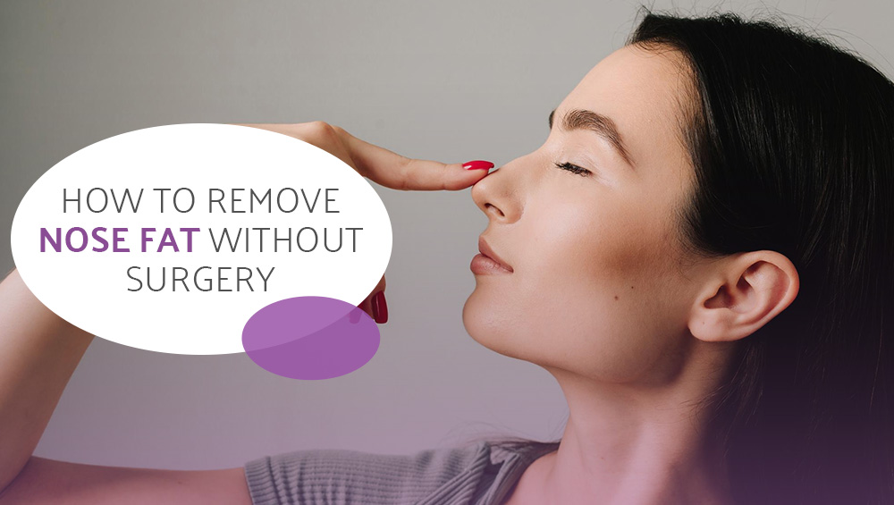 How to Remove Nose Fat Without Surgery