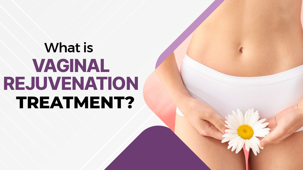 What Is Vaginal Rejuvenation Treatment?