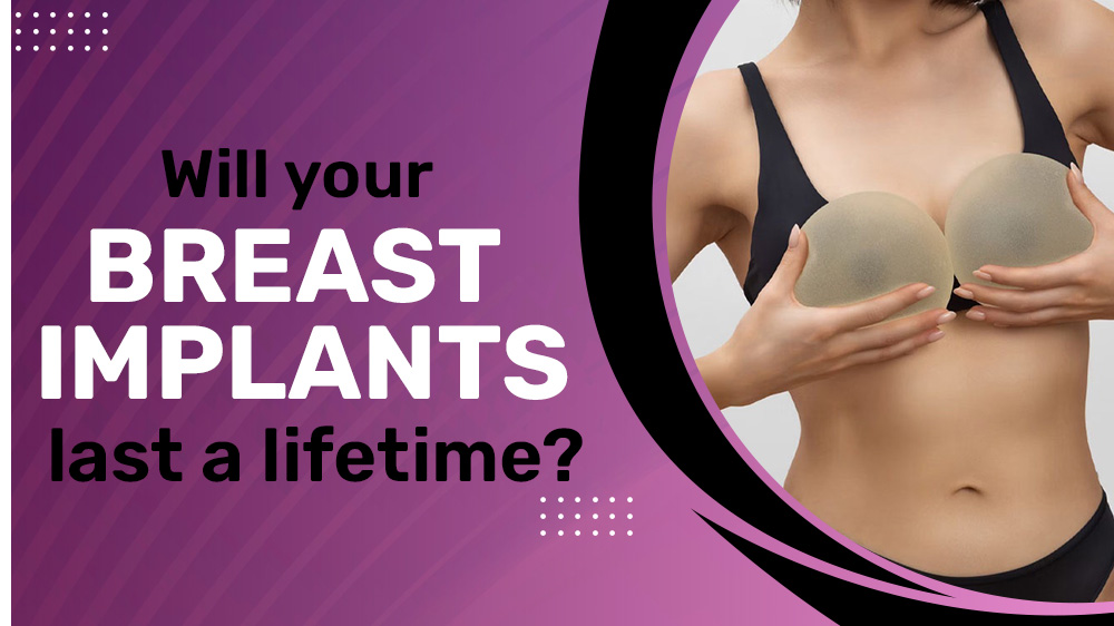 Will Your Breast Implants Last a Lifetime?