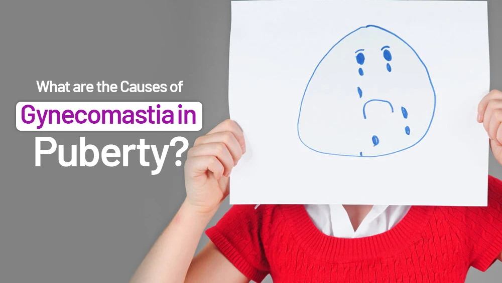 What Causes Gynecomastia in Puberty?