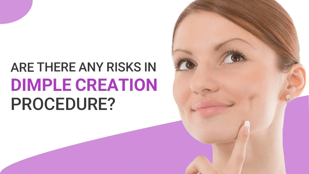 Are There Any Risks in Dimple Creation Procedure?