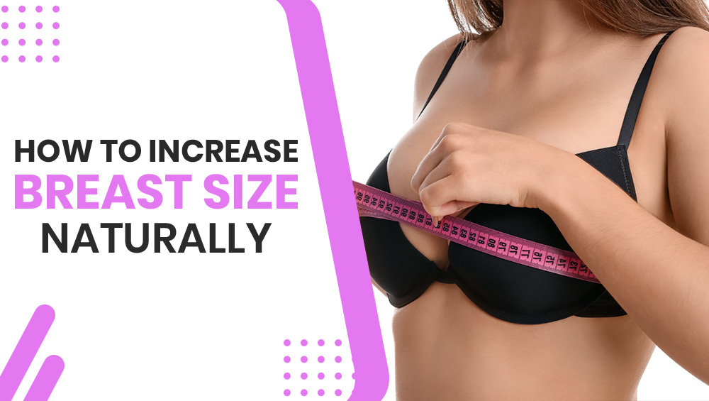 How to Increase Breast Size Naturally: Effective Tips and Techniques