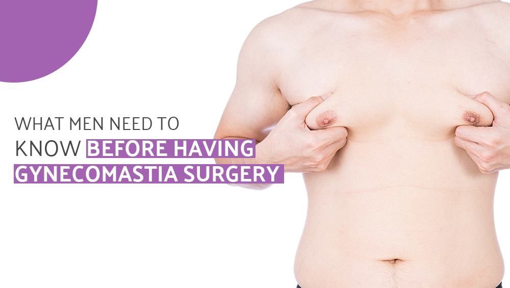 What Men Need to Know Before Having Gynecomastia Surgery