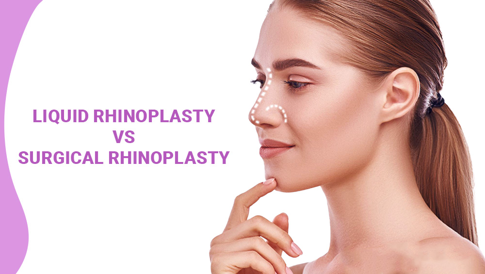 Liquid Rhinoplasty Vs. Surgical Rhinoplasty